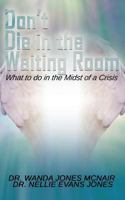 Don't Die in the Waiting Room 1498494641 Book Cover