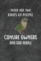 There Are Two Kinds Of People Conure Owners And Sad People Notebook Journal: 110 Blank Dotted Line Papers - 6x9 Personalized Customized Gift For Green Cheek Conure Parrot Bird Owners and Lovers 1686961103 Book Cover