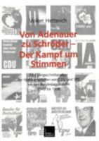 Von Adenauer Zu Schroder Der Kampf Um Stimmen: Eine Langsschnittanalyse Der Wahlkampagnen Von Cdu Und SPD Bei Den Bundestagswahlen 1949 Bis 1998 381002662X Book Cover