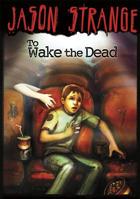 To Wake the Dead 1434230945 Book Cover