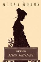 Being Mrs. Bennet 1722806435 Book Cover