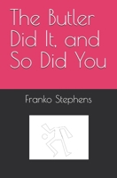The Butler Did It, and So Did You B0H4CH2TP3 Book Cover