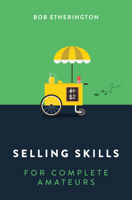 Selling Skills for Complete Amateurs 9814794716 Book Cover