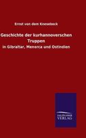 Geschichte Der Kurhannoverschen Truppen 3846011886 Book Cover