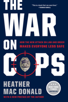 The War on Cops: How the New Attack on Law and Order Makes Everyone Less Safe 1594039682 Book Cover