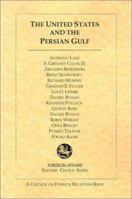 The United States and the Persian Gulf 0876092911 Book Cover