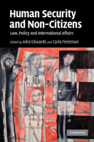 Human Security and Non-Citizens: Law, Policy and International Affairs 0521734940 Book Cover
