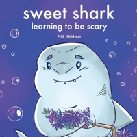 Sweet Shark: Learning to be Scary B0C182D2XK Book Cover