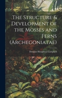 The Structure & Development of the Mosses and Ferns 102221571X Book Cover