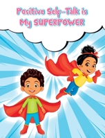 Positive Self-Talk Is My Superpower 1088084486 Book Cover