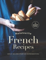 Ratatouille French Recipes: Great Recipes Start by Experimenting B09917QQKP Book Cover