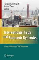 International Trade and Economic Dynamics: Essays in Memory of Koji Shimomura 3642097448 Book Cover