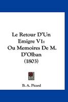 Le Retour D'Un Emigre V1: Ou Memoires De M. D'Olban (1803) 1120459982 Book Cover
