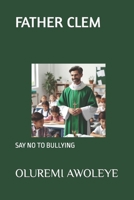 FATHER CLEM: SAY NO TO BULLYING B0CR16FF6L Book Cover