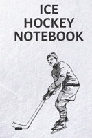Ice hockey notebook: Ice hockey composition notebook | planner or journal 6 x 9 inches x 120 pages | perfect gift for ice hockey player 1673295150 Book Cover
