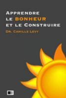 Apprendre le Bonheur et le Construire 149055257X Book Cover