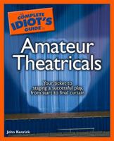 The Complete Idiot's Guide to Amateur Theatricals (Complete Idiot's Guide to) 1592575064 Book Cover