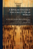 A Bipolar Strategy for a Multi-Polar World 1025084500 Book Cover