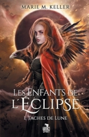 Taches de lune: Les Enfants de l'Éclipse, T1 (French Edition) B09R6N8XGN Book Cover