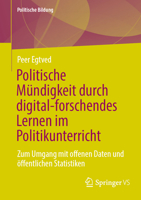 Politische Mündigkeit durch digital-forschendes Lernen im Politikunterricht: Zum Umgang mit offenen Daten und öffentlichen Statistiken (Politische Bildung) (German Edition) 3658400749 Book Cover