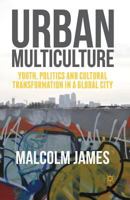 Urban Multiculture: Youth, Politics and Cultural Transformation in a Global City 1349579874 Book Cover