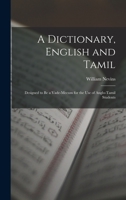 A Dictionary, English and Tamil: Designed to Be a Vade-Mecum for the Use of Anglo-Tamil Students 1016694911 Book Cover