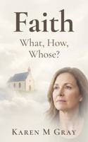 Faith: What, How Whose? 0992354382 Book Cover