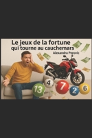 Le jeux de la fortune qui tourne au cauchemars: Tente ta chance. Tout peut changer. (French Edition) B0G6VT4MK5 Book Cover
