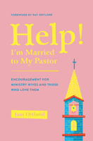 Help! I'm Married to My Pastor: Encouragement for Ministry Wives and Those Who Love Them 1433569779 Book Cover