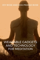 Wearable Gadgets and Technology for Meditation B0CBL9TGQW Book Cover