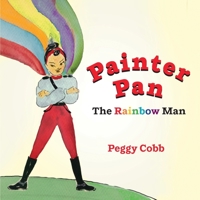 Painter Pan: The Rainbow Man 1940447593 Book Cover