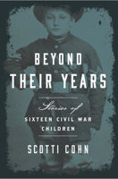 Beyond Their Years: Stories of Sixteen Civil War Children 1493017578 Book Cover