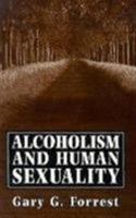Alcoholism and Human Sexuality 1568214049 Book Cover