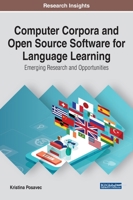 Computer Corpora and Open Source Software for Language Learning: Emerging Research and Opportunities 1799836800 Book Cover