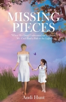 Missing Pieces: When We Don't Understand the Darkness, We Can't Find a Path to the Light 1637306490 Book Cover