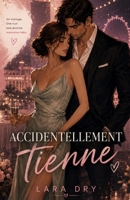 Accidentellement tienne (French Edition) B0GL36PY2G Book Cover