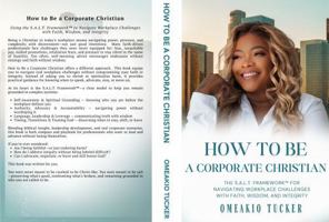 HOW TO BE A CORPORATE CHRISTIAN: THE S.A.L.T FRAMEWOK FOR NAVIGATING WORKPLACE CHALLENGES WITH FAITH, WISDOM, AND INTEGRITY B0GQ9M735S Book Cover
