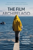 The Film Archipelago: Islands in Latin American Cinema 1350281751 Book Cover