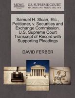 Samuel H. Sloan, Etc., Petitioner, v. Securities and Exchange Commission. U.S. Supreme Court Transcript of Record with Supporting Pleadings 1270670778 Book Cover