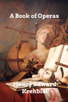 A Book of Operas: Their Histories, Their Plots, and Their Music B0C2351R3K Book Cover