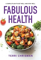 Fabulous Health: A Simple Plan To Get Well And Stay Well B0FCQ6CC4S Book Cover