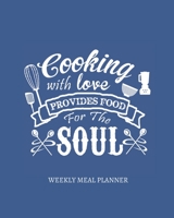 Cooking with Love Provides Food for the Soul : 52 Week Meal Planning Organizer with Weekly Grocery Shopping List and Blank Recipe Book in Handy 8x10 Size Classic Blue Color of the Year 2020 1652041389 Book Cover