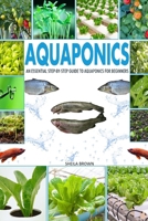 Aquaponics: An Essential Step-by-Step Guide to Aquaponics for Beginners 1984142283 Book Cover