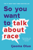 So You Want to Talk About Race 1580056776 Book Cover