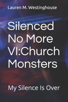 Silenced No More VI: Church Monsters: My Silence Is Over B08Y4LD2L3 Book Cover