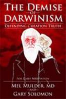 The Demise of Darwinism: Defending Creation Truth 1633852059 Book Cover
