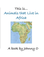 This is… Animals that Live in Africa B08JF8B4NG Book Cover