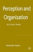 Perception and Organization: Art, Music, Media 1349354341 Book Cover