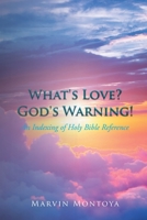 What's Love? God's Warning!: An Indexing of Holy Bible Reference 1098039068 Book Cover