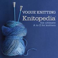 Vogue® Knitting Knitopedia™: The Ultimate A to Z for Knitters 1933027614 Book Cover